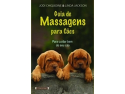 Libro Guia De Massagens Para Cães-Para Cuidar Bem Do Seu Cão de Linda Jackson e Jody Chiquoine (Portugués)