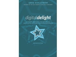 Libro Digital Delight Second Edition Planning, Measuring, And Optimizing Great Digital Customer And Employee Experiences De Greg Kihlström (inglés)