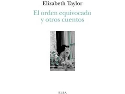 Libro El Orden Equivocado Y Otros Cuentos de Elizabeth Taylor (Español)