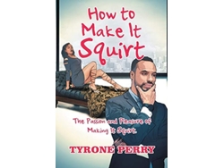 Libro How To Make It Squirt The Passion And Pleasure Of Making It Squirt. De Tyrone Perry (inglés)