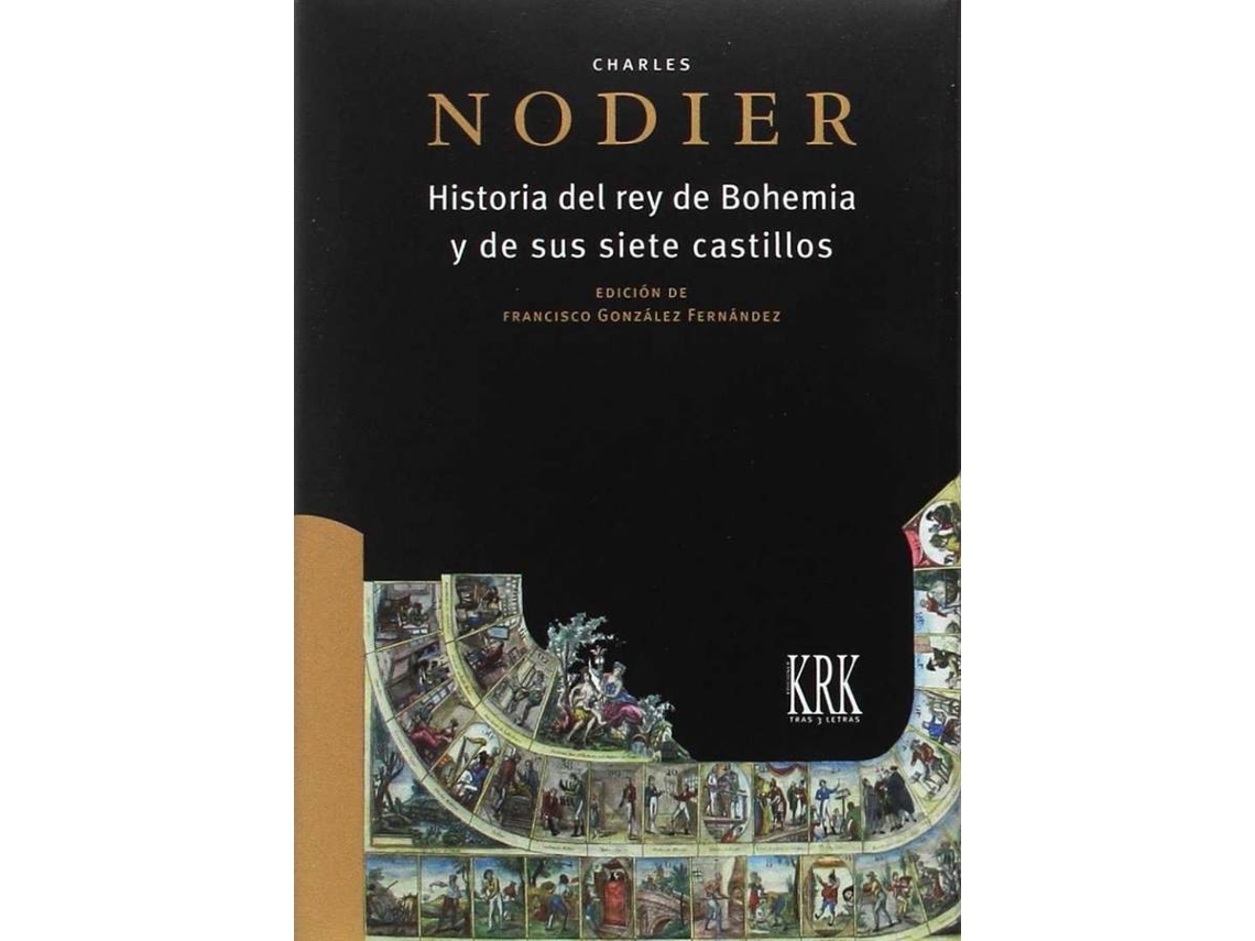 Libro Historia Del Rey De Bohemia Y Sus Siete Castillos de Francisco Gonzalez Fdez., Charles Nodier (Español)
