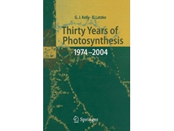 Libro Thirty Years of Photosynthesis 1974 2004 de Grahame J Kelly e Erwin Latzko (Inglés)