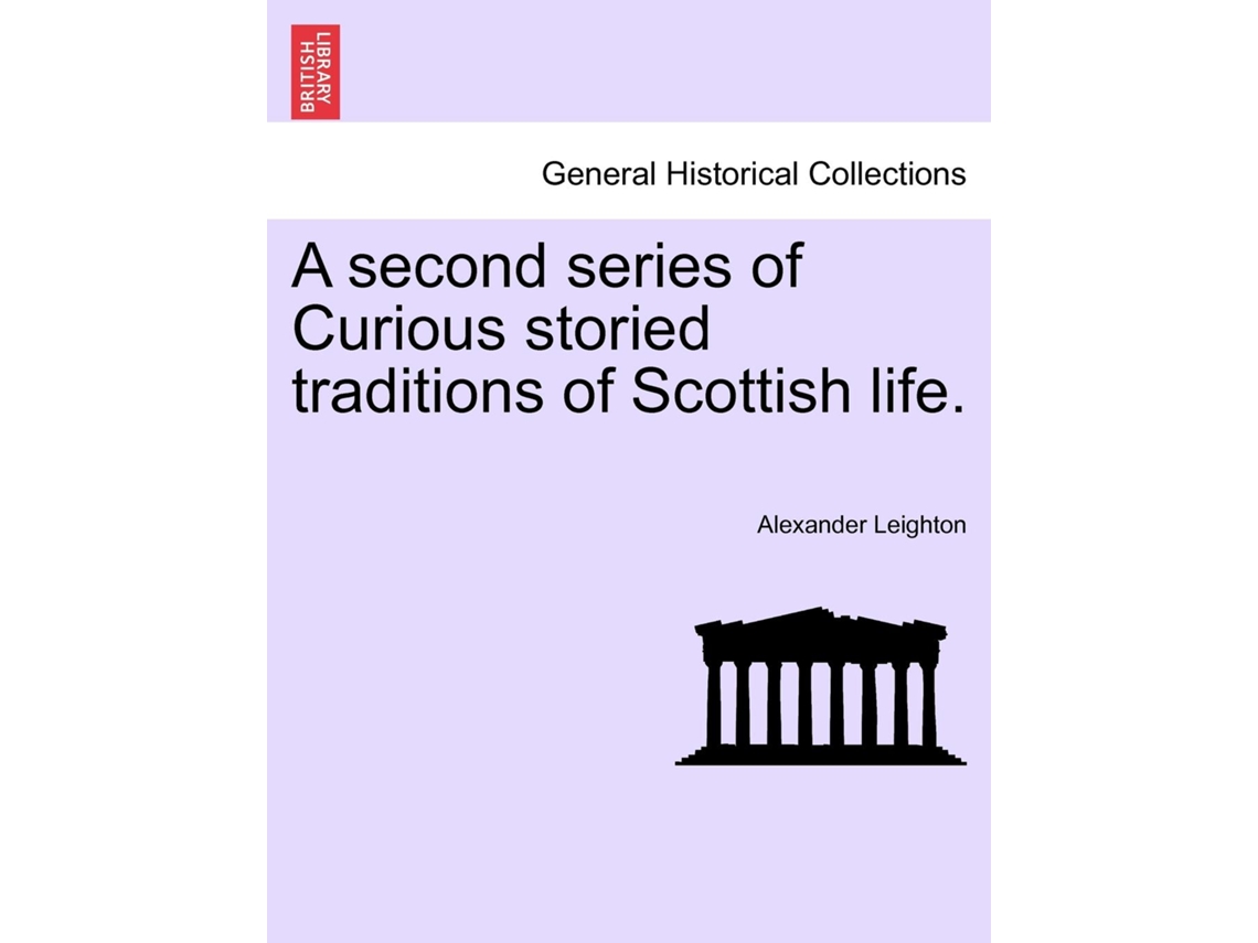 Libro A Second Series Of Curious Storied Traditions Of Scottish Life. De Alexander Leighton (inglés)