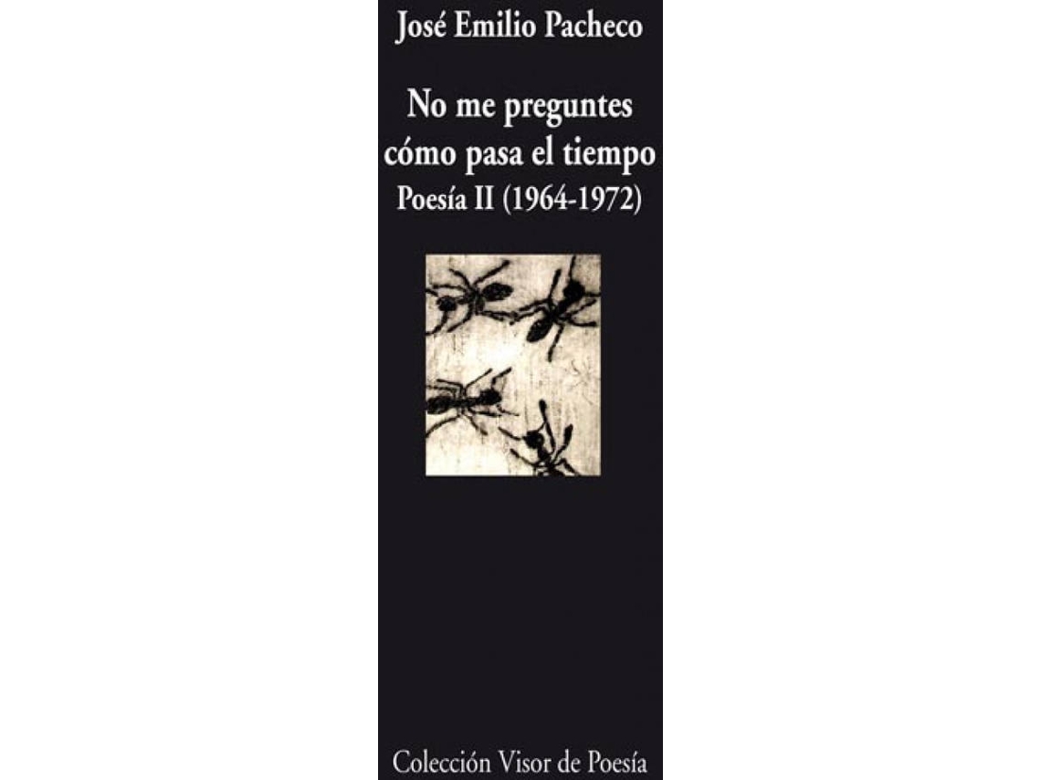 Libro No Me Preguntes Como Pasa El Tiempo de José Emilio Pacheco (Español)