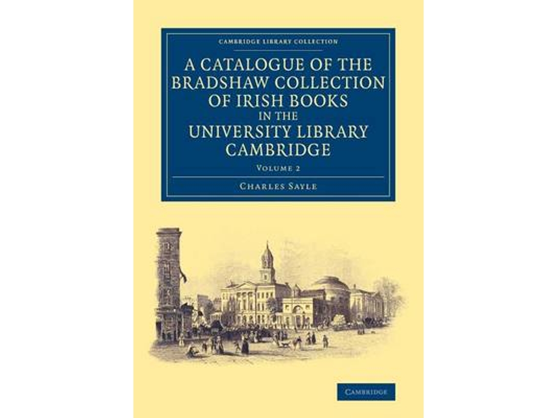 Livro a catalogue of the bradshaw collection of irish books in the university library cambridge de charles sayle (inglês)
