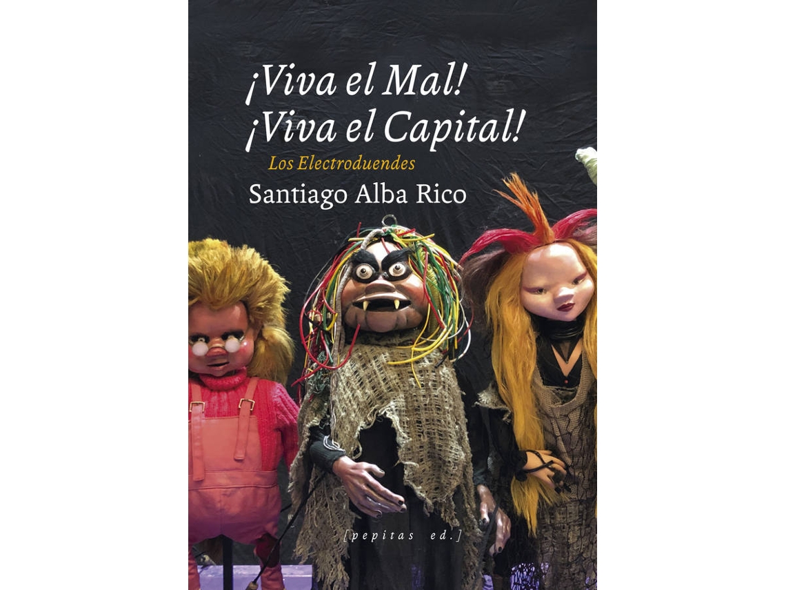 Libro ¡Viva El Mal, Viva El Capital! de Santiago Alba Rico (Español)