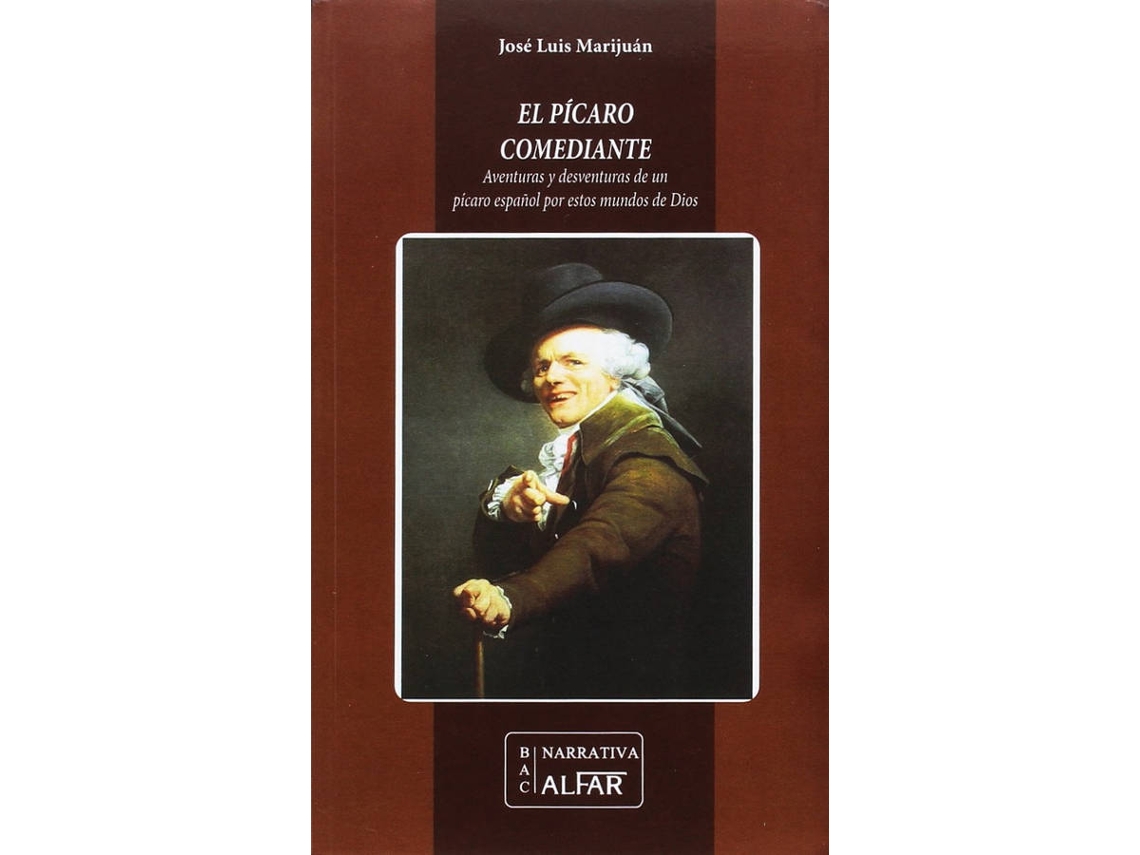 Libro El Pícaro Comediante. Aventuras Y Desventuras De Un Pícaro Español Por Estos Mundos De Dios de José Luis Marijuán (Español)