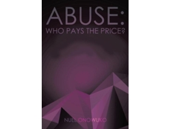 Libro Abuse Who Pays The Price? De Nuel Onowuko (inglés)