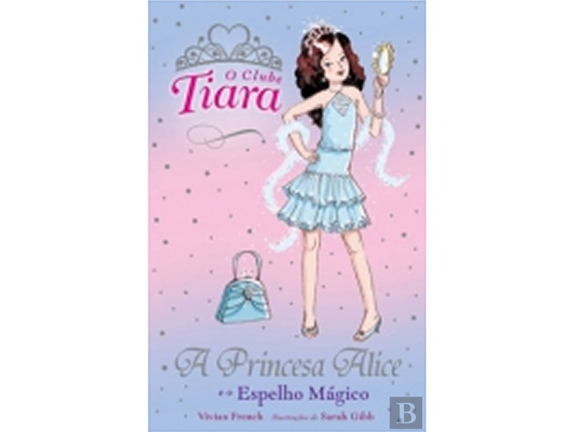 O CLUBE TIARA "A PRINCESA ALICE E O"$I9