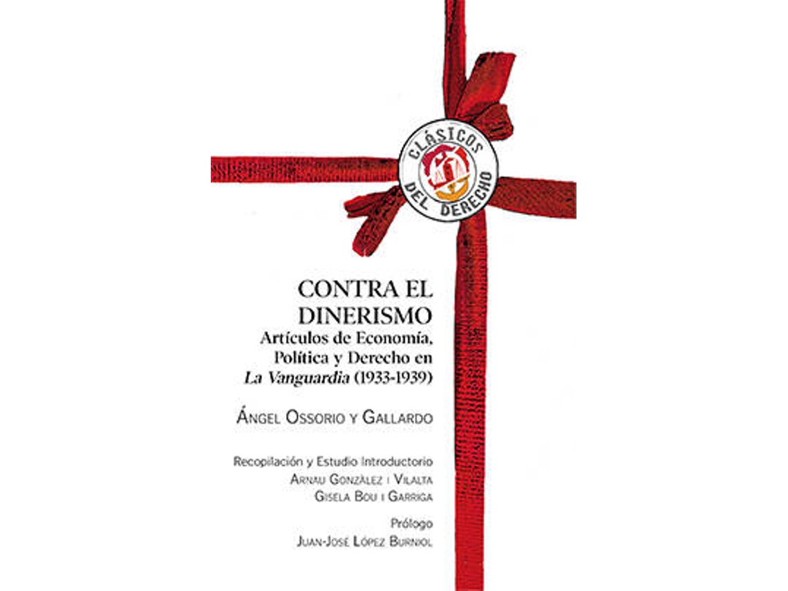 Libro Contra El Dinerismo Artículos De Economía, Política Y Derecho En La Vanguardia (1933-1939) de Angel Ossorio Y Gallardo (Español)