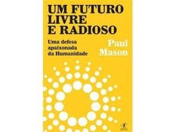 Libro Um Futuro Radioso. Uma Defesa Apaixonada Da Humanidade de Paul Mason (Portugués do Brasil)