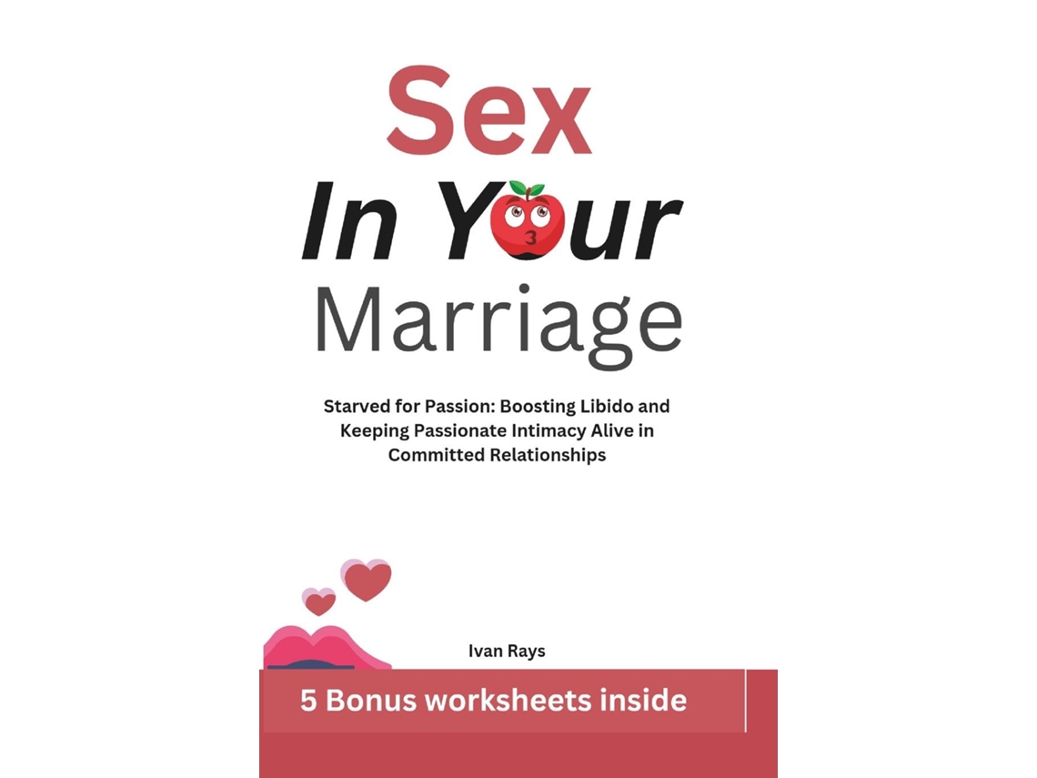 Libro Sex in Your Marriage Starved for Passion Boosting Libido and Keeping Passionate Intimacy Alive in Committed Relationships de Ivan Rays (Inglés)