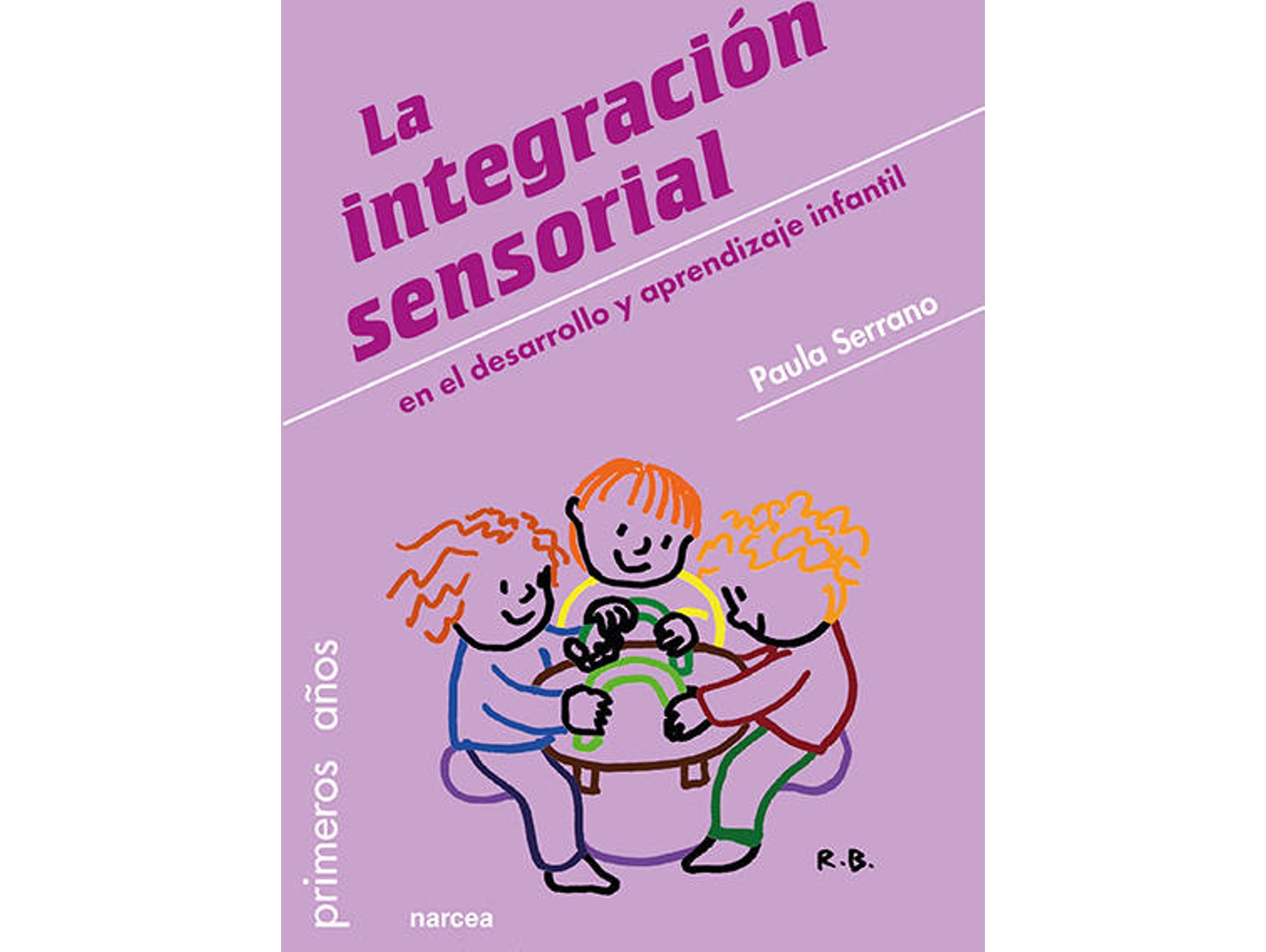 Libro La Integración Sensorial En El Desarrollo Y Aprendizaje Infantil de Paula Serrano (Español)