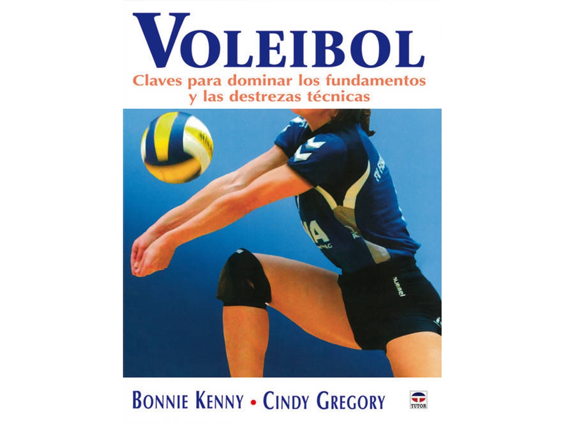 Libro Voleibol. Claves Para Dominar Los Fundamentos Y Las Destrezas Tecnicas de Bonnie Kenny (Español)