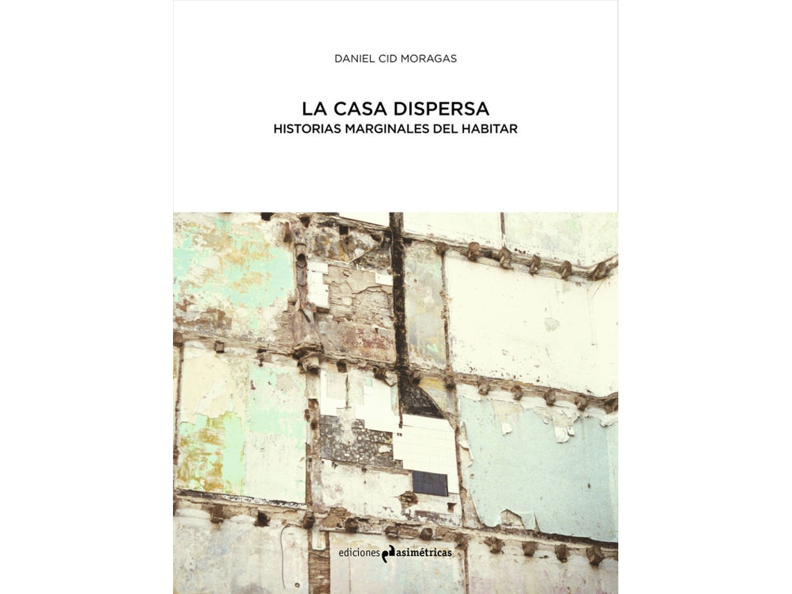 Libro La Casa Dispersa de Cid Moragas Daniel (Español)