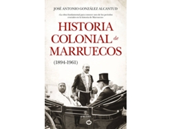 Libro Historia Colonial De Marruecos de José Antonio Gónzalez Alcantud (Español)