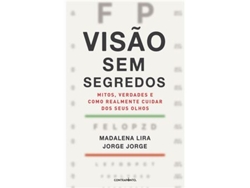Libro Visão sem Segredos - Mitos, Verdades e como Realmente Cuidar dos seus Olhos de Madalena Lira, Jorge Jorge (Portugués)