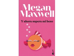 Libro Y ahora supera mi beso de Megan Maxwell (Español)