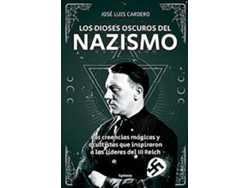Libro Los dioses oscuros del nazismo Las creencias mágicas y ocultistas que inspiraron a los líderes del II Reich de José Luis Cardero López (Español)