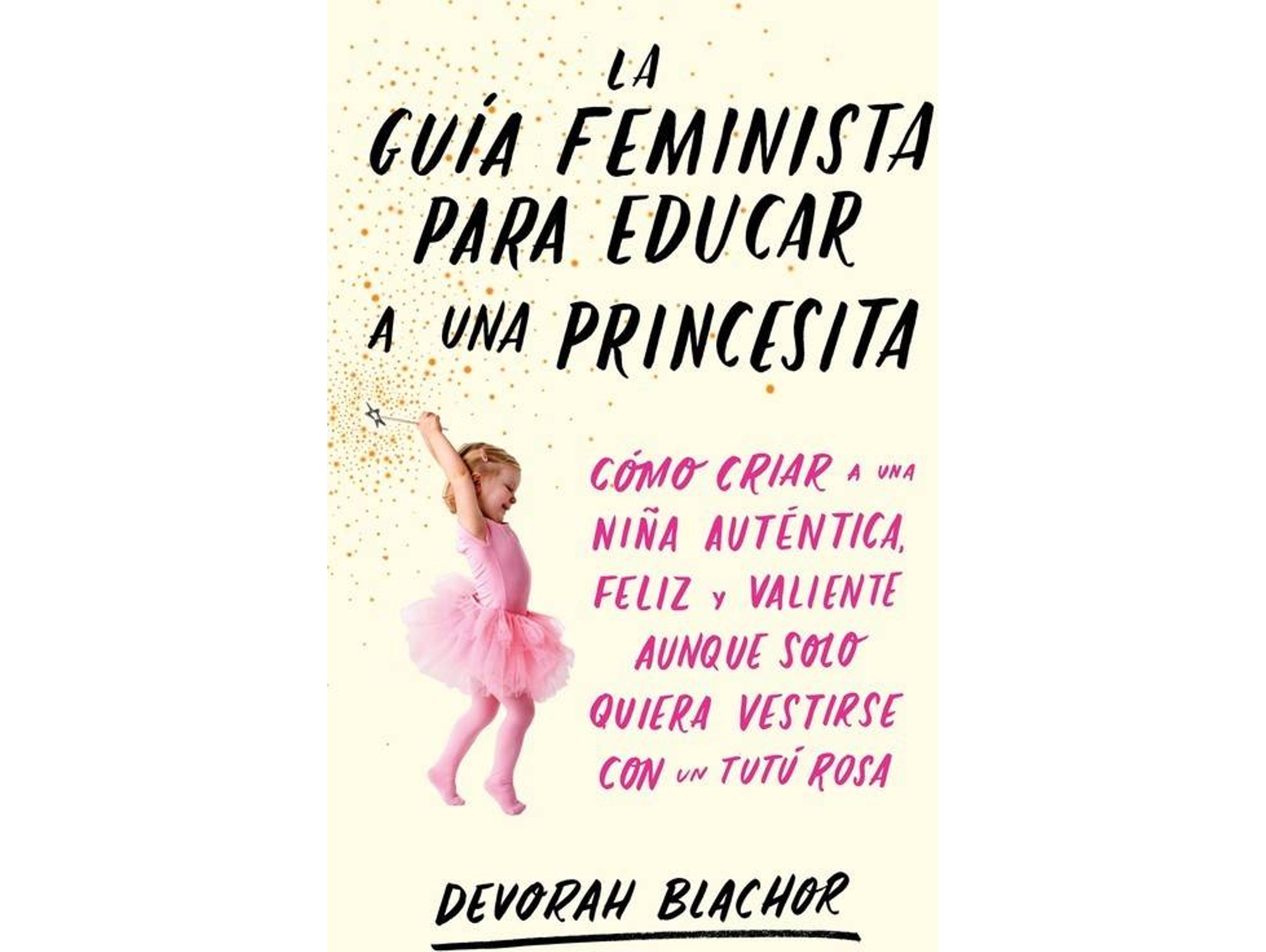 Libro La Guía Feminista Para Educar A Una Princesita de Devorah Blachor (Español)
