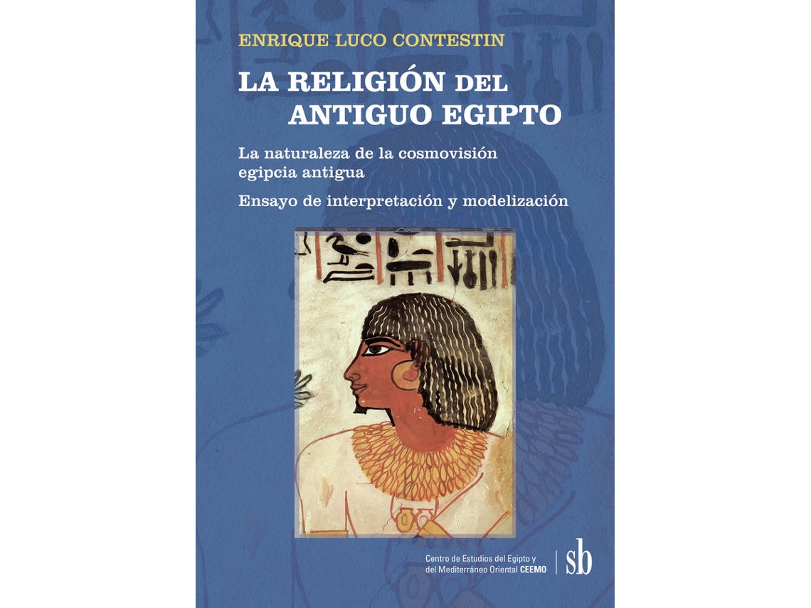Libro LA RELIGIÓN del ANTIGUO EGIPTO de Enrique Luco Contestin (Español - 2020)