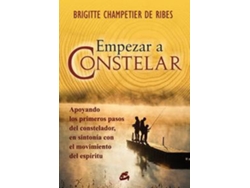 Libro Empezar a constelar Apoyando los primeros pasos del constelador, en sintonía con el movimiento del espíritu de Brigitte Champetier de Ribes (Español)
