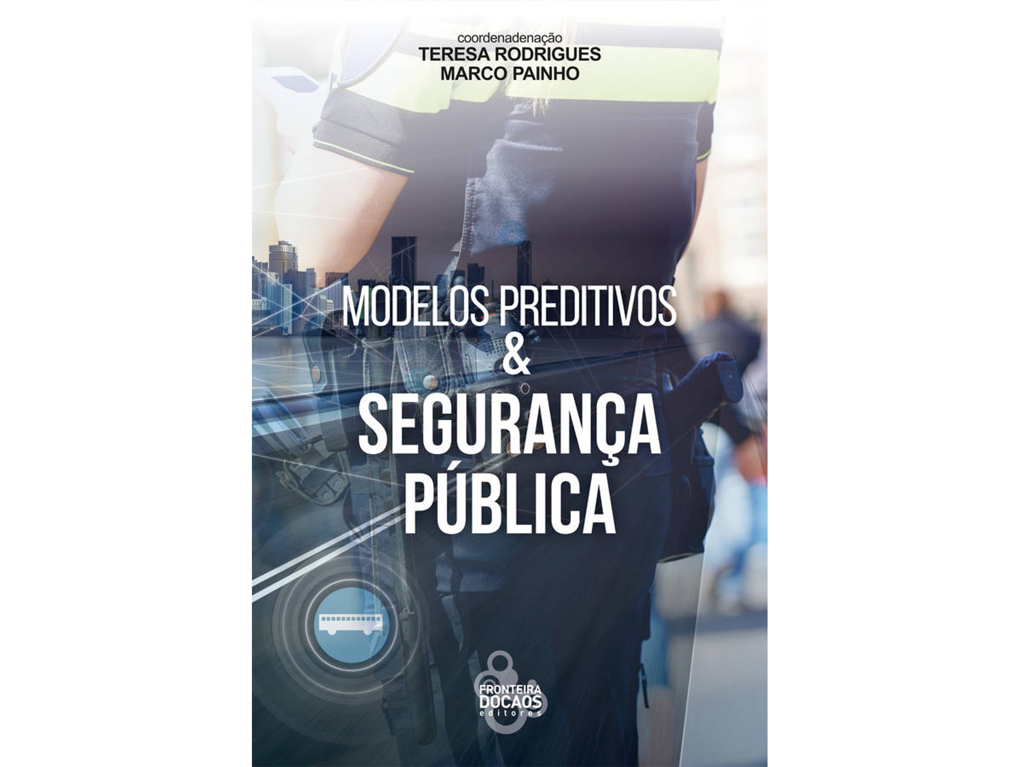 Libro Modelos Preditivos E Segurança Publica de Teresa Rodrigues e Marco Painho (Português)