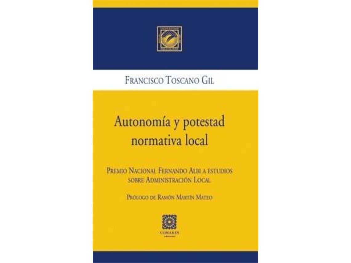 Libro Autonomía Y Potestad Normativa Local de Francisco Toscano Gil (Español)