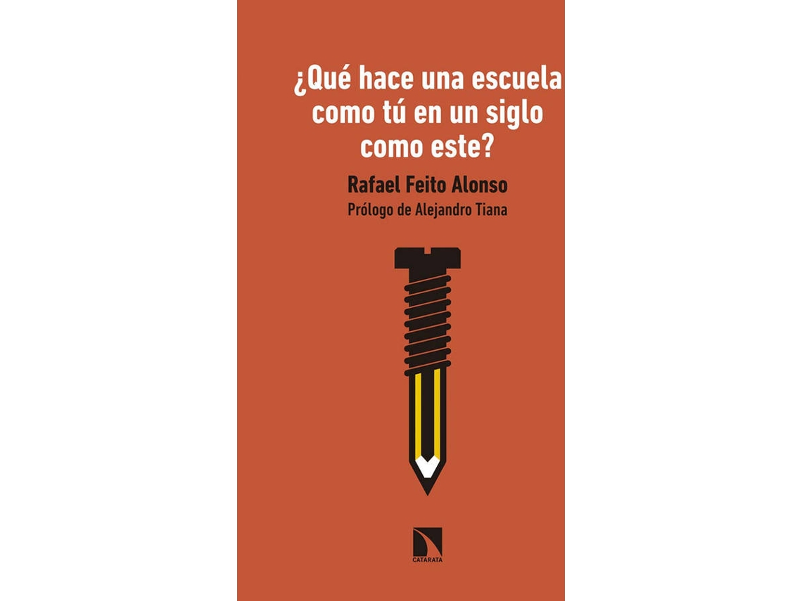 Libro ¿Qué Hace Una Escuela Como Tú En Un Siglo Como Este? de Rafael Feito Alonso (Español)