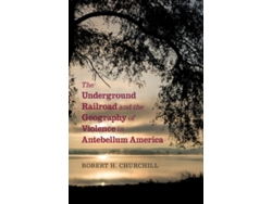 Libro The Underground Railroad and the Geography of Violence in Antebellum America (Inglés)