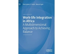 Libro Worklife Integration in Africa A Multidimensional Approach to Achieving Balance de Okechukwu E Amah e Marvel Ogah (Inglés - Tapa Dura)
