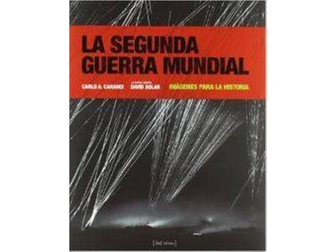 Libro La Segunda Guerra Mundial de Carlo A. Caranci Díez-Gallo (Español)
