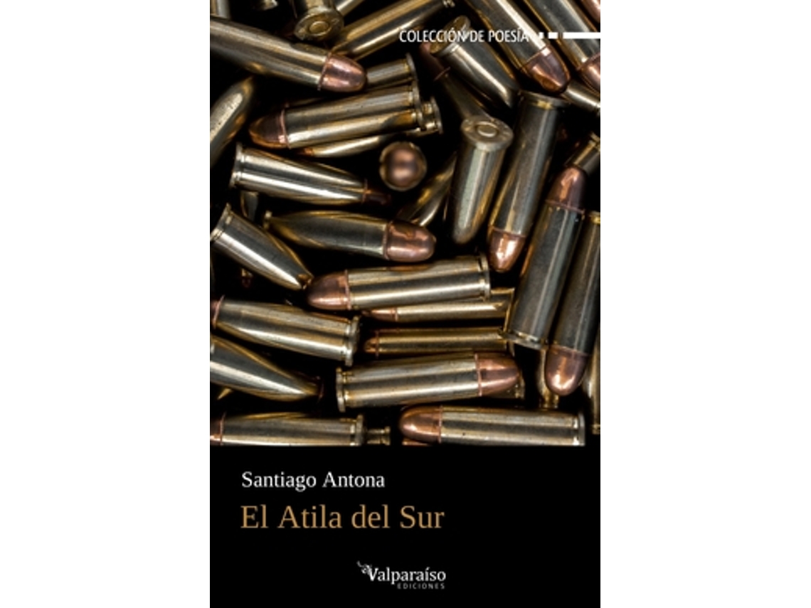 Libro El Atila Del Sur de ANTONA, SANTIAGO (Castellano)