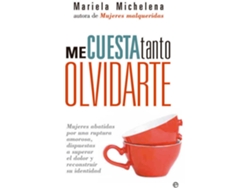Libro Me Cuesta Tanto Olvidarte de Mariela Michelena (Español)