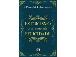 Libro Estoicismo e a arte da felicidade de Donald Robertson  (Portugués (Brasil)