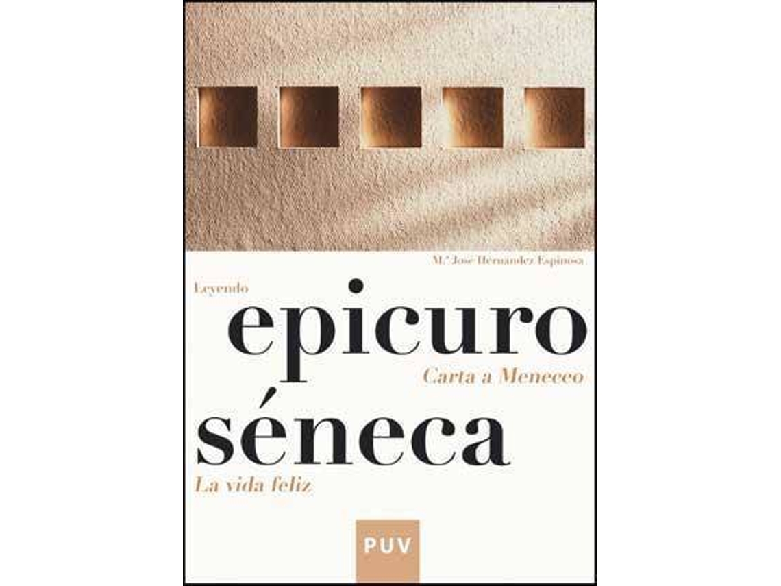 Libro Leyendo carta a Meneceo (Epicuro), La vida feliz (Séneca) de María José Hernández Espinosa (Español)
