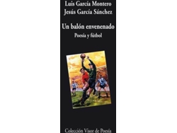 Libro Un Balón Envenenado de Luis García Montero, Jesús García Sánchez (Español)