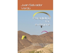 Libro Paragliding for everyone From Dream to Reality Paragliding Transformed My Life, and It Can Transform Yours de Juan Salvador Verdú (Inglés)