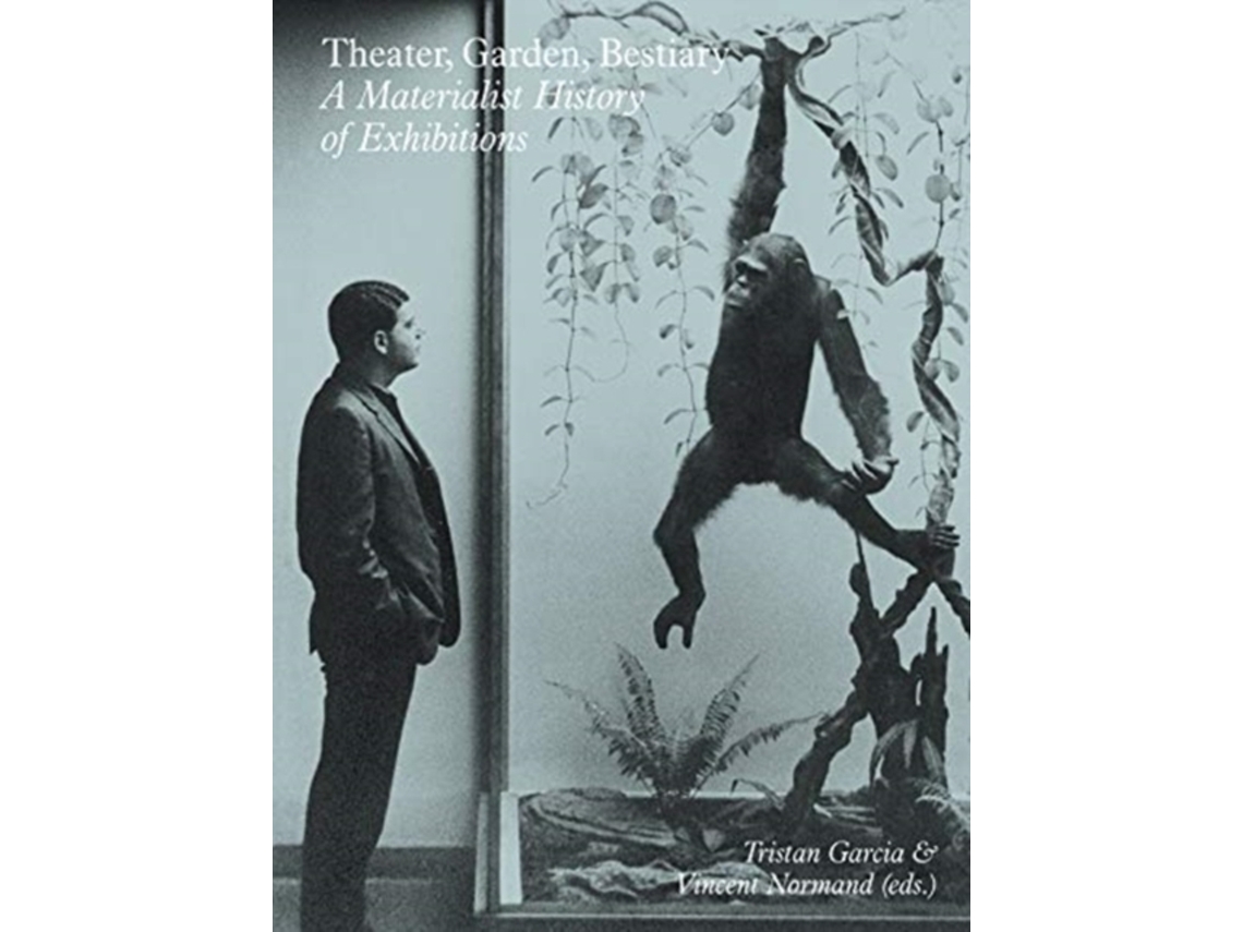 Libro Theater, Garden, Bestiary - A Materialist History of Exhibitions (Inglés)