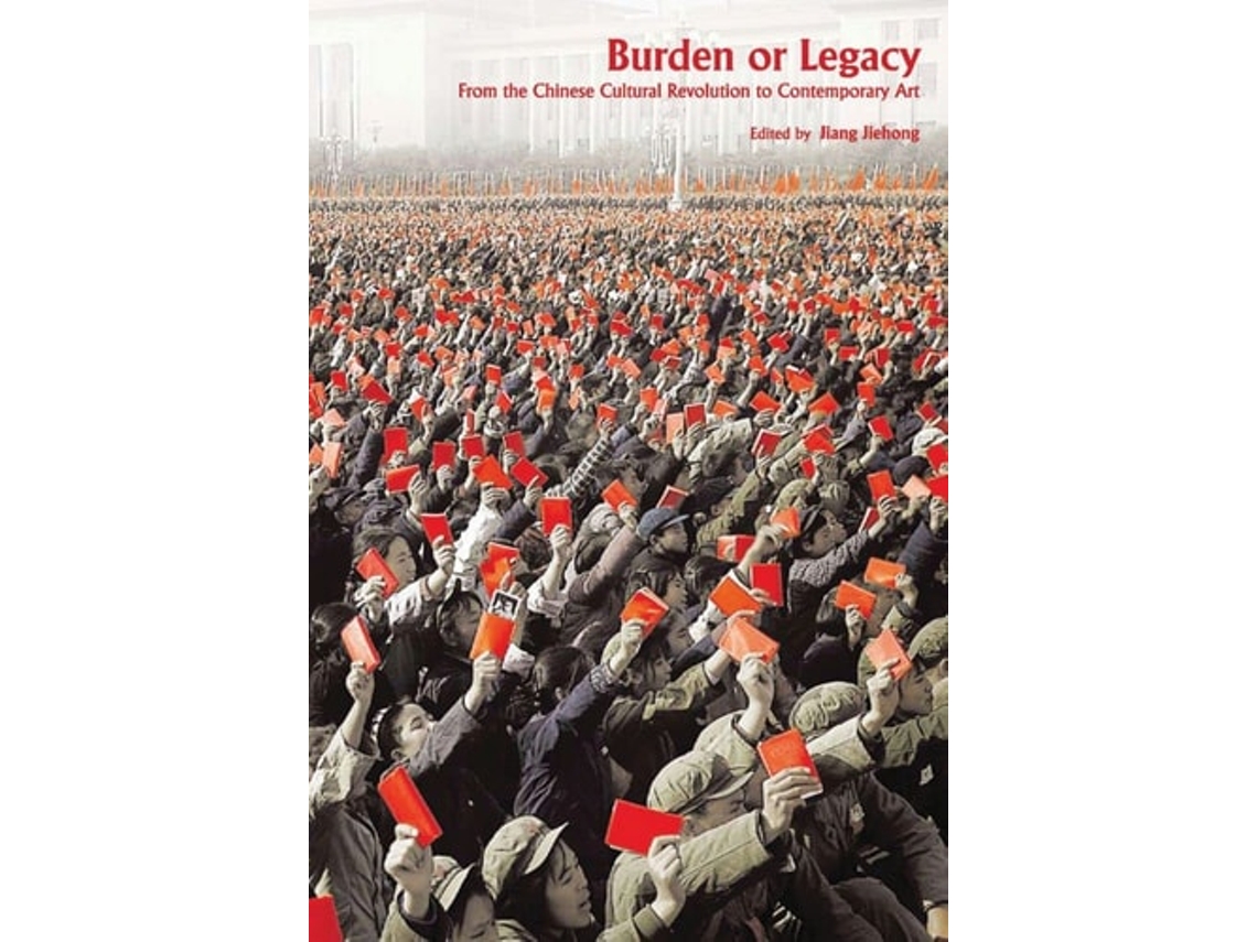 Libro Burden Or Legacy - From The Chinese Cultural Revolution To Contemporary Art De Jiehong Jiang (inglés - Tapa Dura)