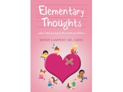 Libro Elementary Thoughts Notes Written To Me From The Hearts Of Children De Lampert, Ms Et Al. (inglés)