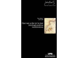 Libro Que van a dar en la mar : antologÃ­a poÃ©tica mediterrÃ¡nea de Pere Ballart, Jordi Julia (Español)