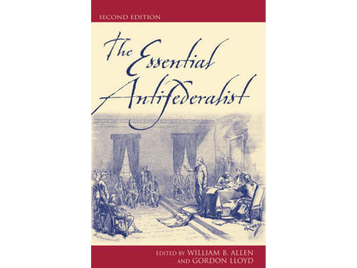 Libro The Essential Antifederalist de Edited By William B Allen e Edited By Gordon Lloyd (Inglés)