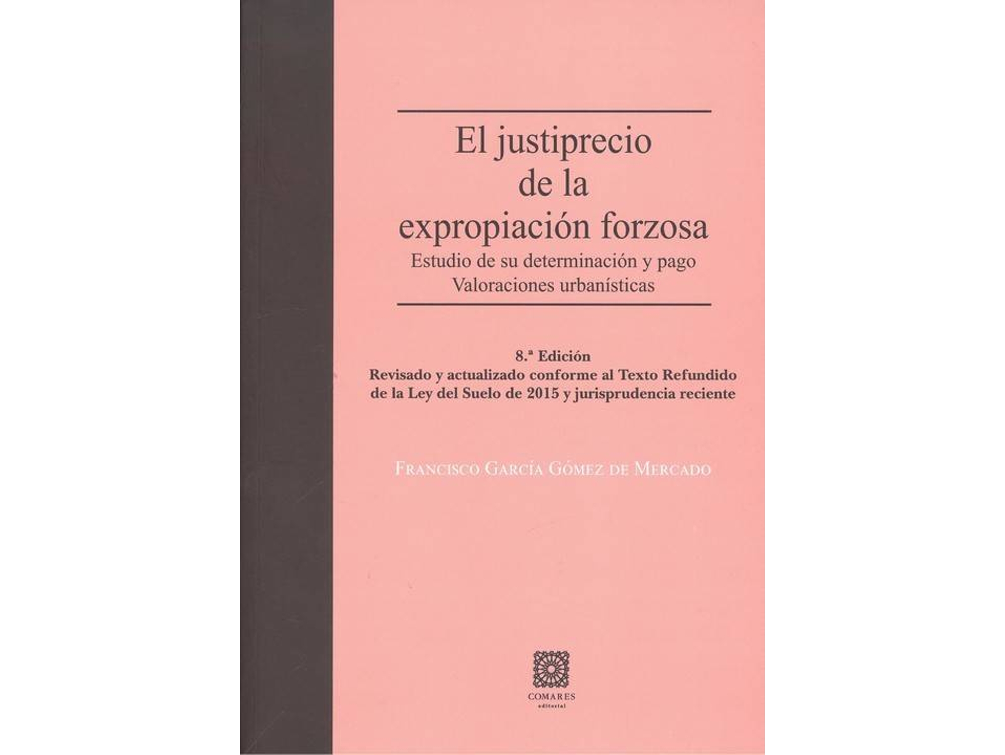 Libro El Justiprecio De La Expropiación Forzosa de Francisco García Gómez (Español)