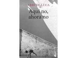 Libro Aqui No, Ahora No de Erri De Luca (Español)