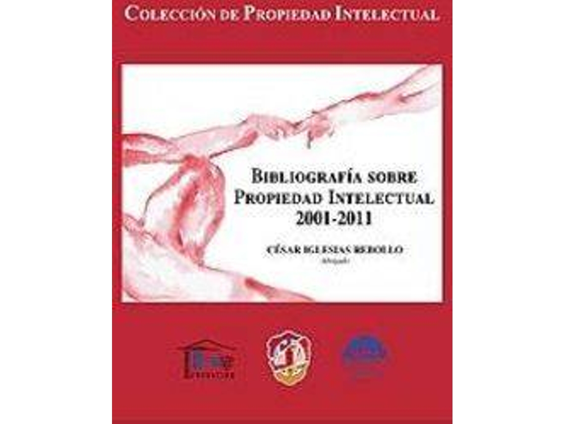 Libro Bibliografia Sobre Propiedad Intelectual 2001-2011 de Cesar Iglesias Rebollo (Español)