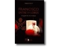 Libro Francisco Entre os Lobos - O Segredo de uma Revolução de Marco Politi (Portugués - Tapa Dura)