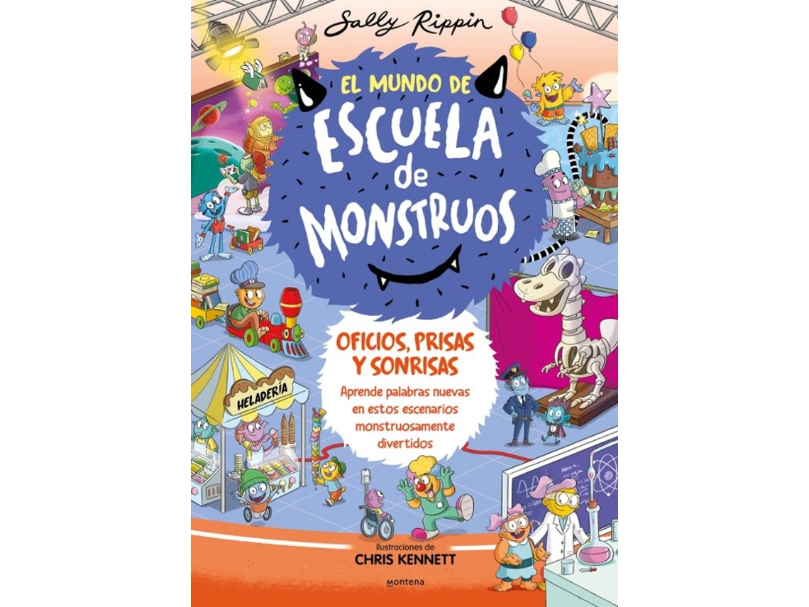 Libro El Mundo de Escuela de Monstruos 2 - Oficios, prisas y sonrisas: Aprende nuevas palabras en estos escenarios monstruosamente divertidos de Sally Rippin (Español)