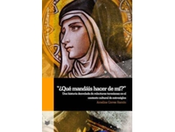 Libro ¿Qué Mandáis Hacer De Mí? Una Historia Desvelada De Relecturas Teresianas En El Contexto Cultural De Entresiglos de Amelina Correa Ramón (Español)