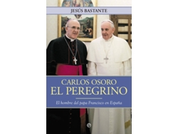 Libro Carlos Osoro El Peregrino de Jesus Bastante (Español)